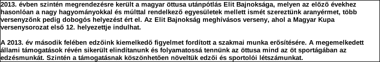 Támogatási program elnevezése: Támogató megnevezése: központi költségvetés Támogatás forrása: önkormányzati költségvetés nemzetközi forrás más gazdálkodó Támogatás időtartama: Támogatási összeg: -