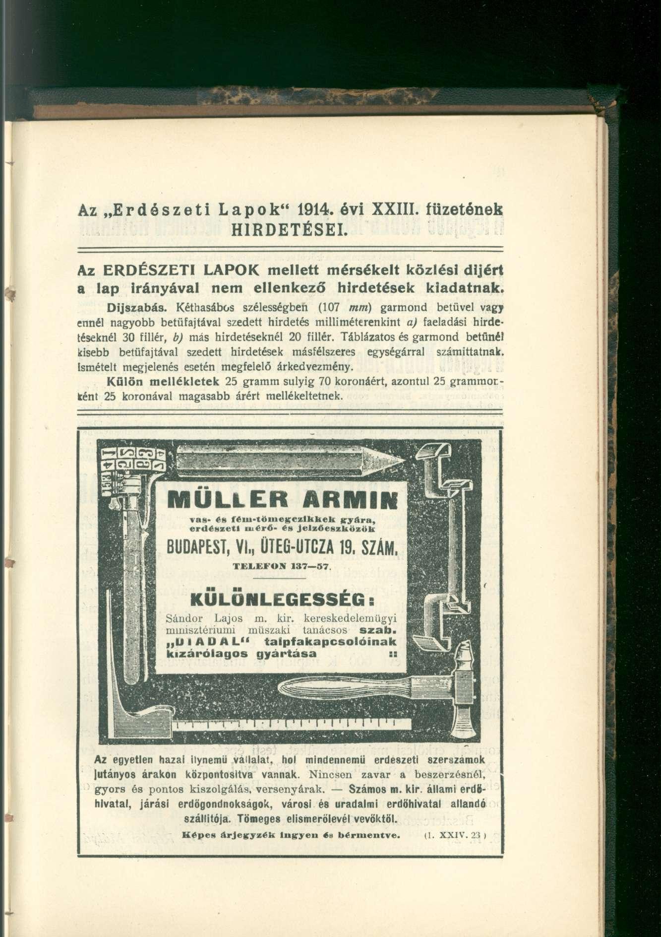Az Erdészeti Lapok" 1914. évi XXIII. füzetének HIRDETÉSEI. Az ERDÉSZETI LAPOK mellett mérsékelt közlési díjért a lap irányával nem ellenkező hirdetések kiadatnak. Díjszabás.