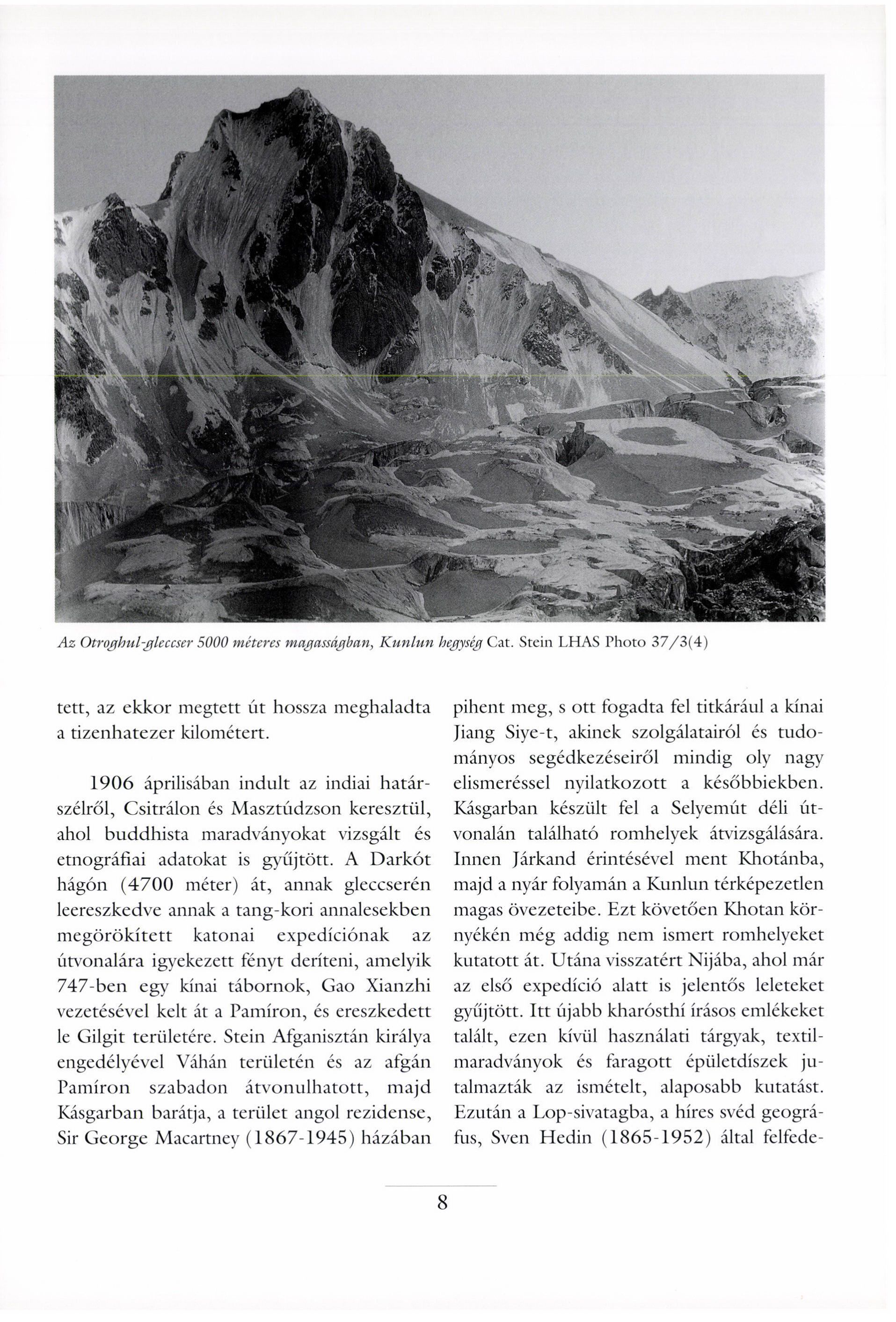 Az Otroghnl-gleceser 5000 méteres magasságban, Kunlun hegység Cat. Stein LHAS Photo 37/3(4) tett, az ekkor megtett út hossza meghaladta a tizenhatezer kilométert.
