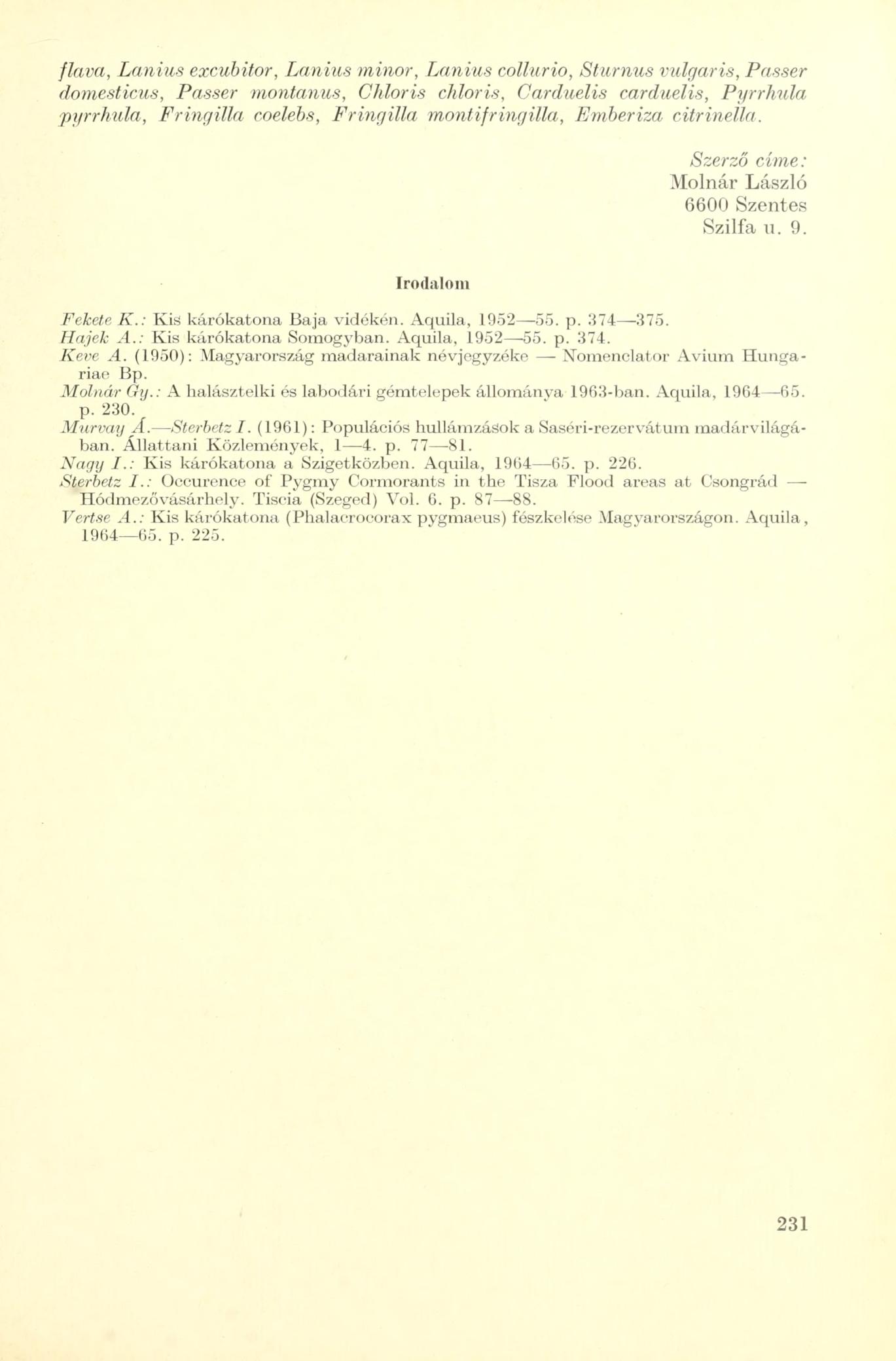 flava, Lanius excubitor, Lanius minor, Lanius collurio, Sturnus vulgaris, Passer domesticus, Passer montanus, Chloris chloris, Carduelis carduelis, Pyrrhula pyrrhula, Fringilla coelebs, Fringilla