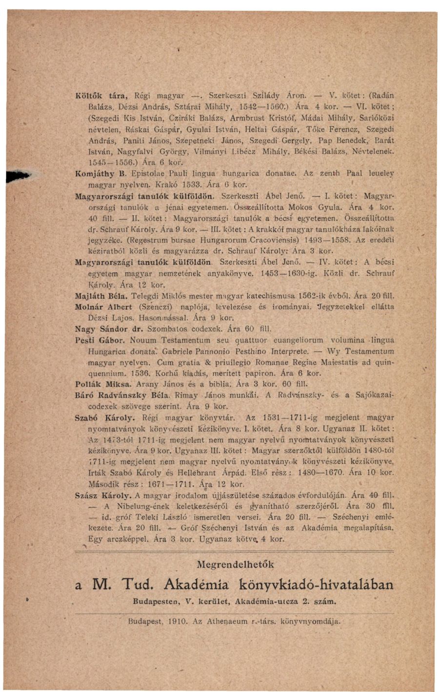 Költők tára, Régi mag} r ar. Szerkeszti Szilády Áron. - V. kötet: (Radán Balázs, Dézsi András, Sztárai Mihály, 1542 1560.) Ára 4 kor. VI.