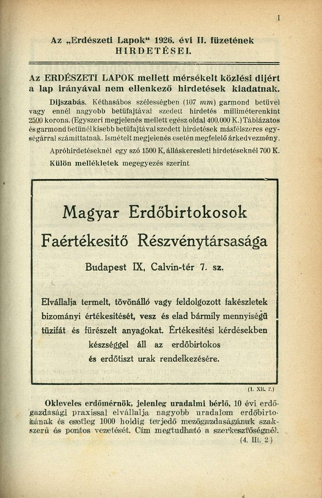 Az Erdészeti Lapok" 1926. évi lí. füzetének HIRDETÉSEI. Az ERDÉSZETI LAPOK mellett mérsékelt közlési díjért a lap irányával nem ellenkező hirdetések kiadatnak. Díjszabás.