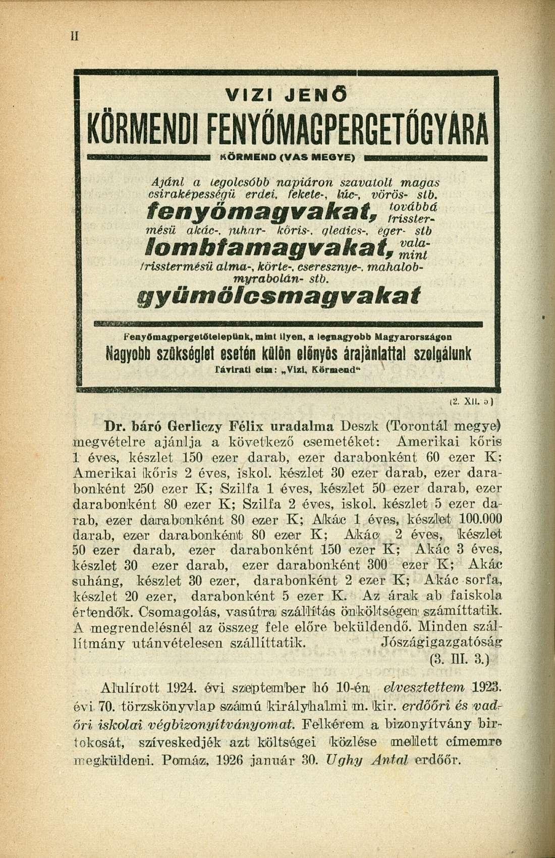 KÖRMENDI FENYŰMAGPERGETŐGYARA HansiBBBssBmaGsn&nHBmnafl K Ö R M E N D ( V A S M E G Y E ) Ajánl a legolcsóbb napiáron szavatolt magas csiraképességü erdei, fekete-, lúc-, vörös- stb.