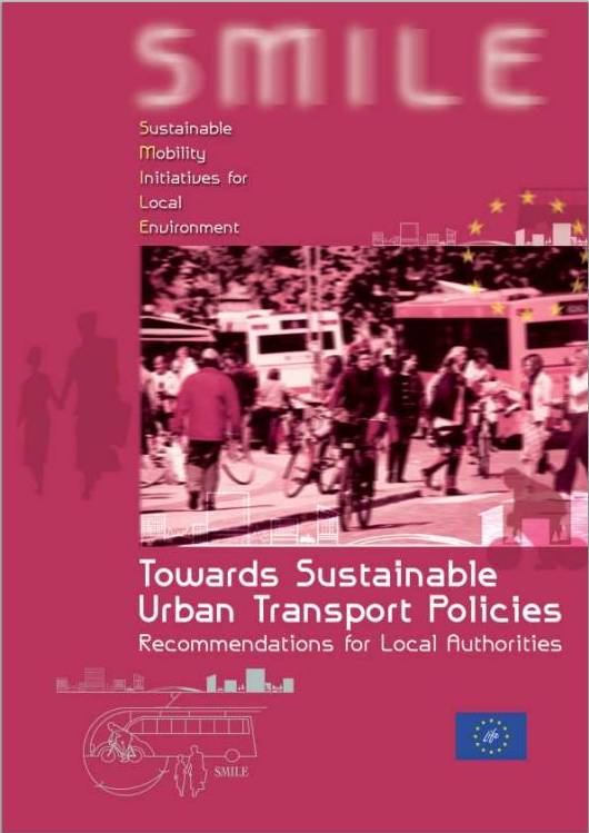 SMILE Towards Sustainable Urban Transport Policies Recommendations for Local Authorities May, 2004. 62 p. http://www.osmoseos.
