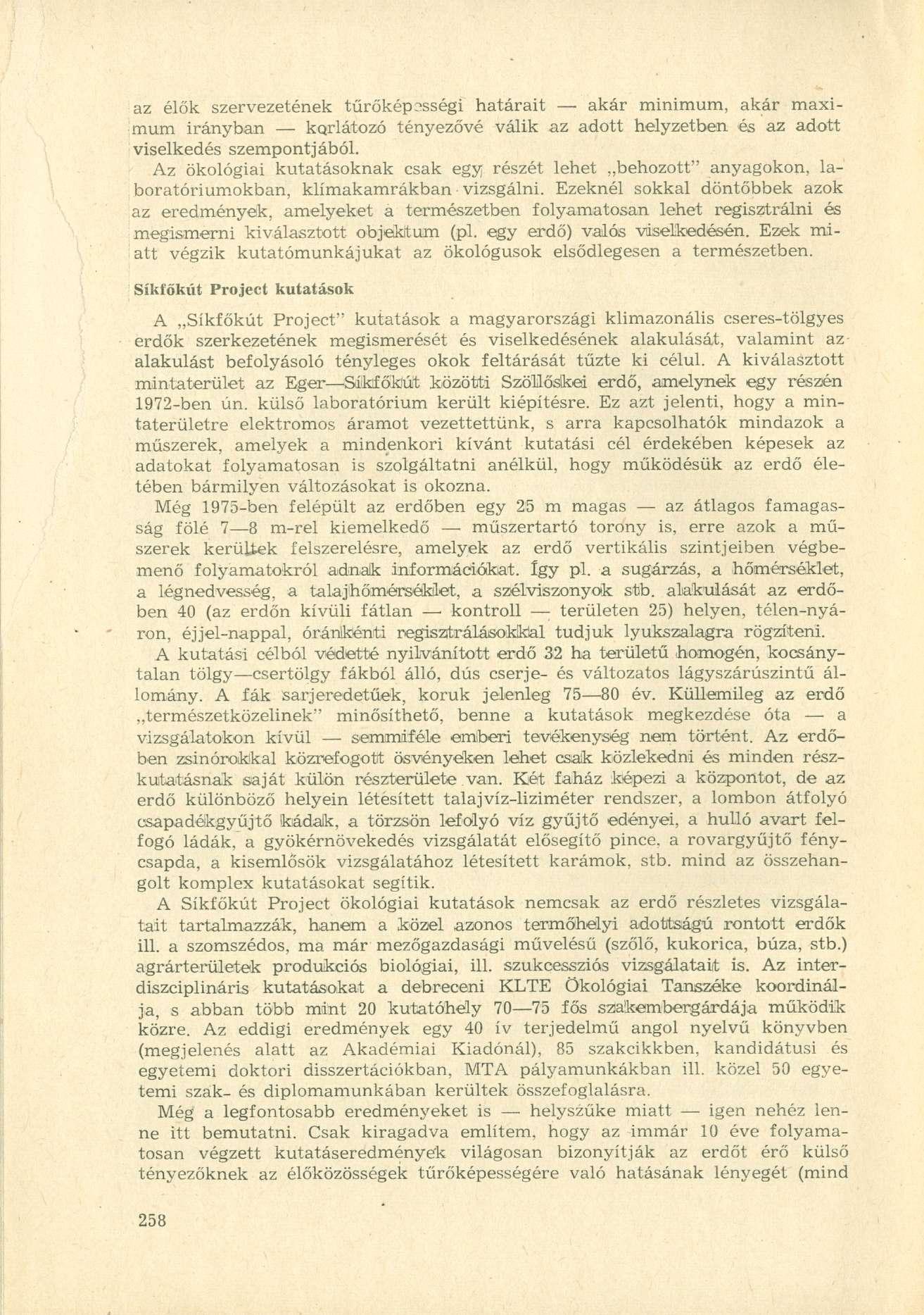 az élők szervezetének tűrőképességi határait akár minimum, akár maximum irányban kqrlátozó tényezővé válik az adott helyzetben és az adott viselkedés szempontjából.