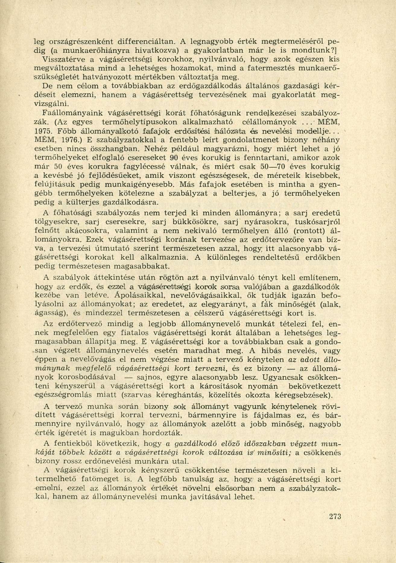 leg országrészenként differenciáltan. A legnagyobb érték megtermeléséről pedig (a munkaerőhiányra hivatkozva) a gyakorlatban már le is mondtunk?