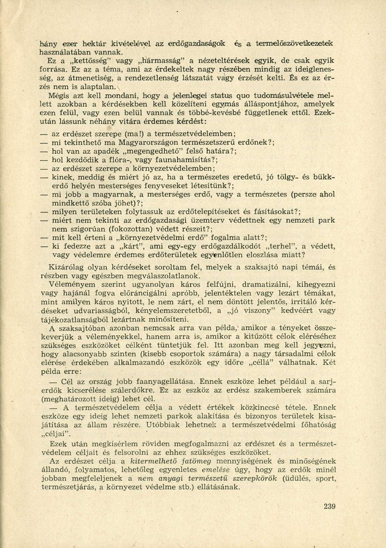 hány ezer hektár kivételével az erdőgazdaságok és a teirnelőszövetikezetek használatában vannak. Ez a kettősség" vagy hármasság" a nézeteltérések egyik, de csak egyik forrása.