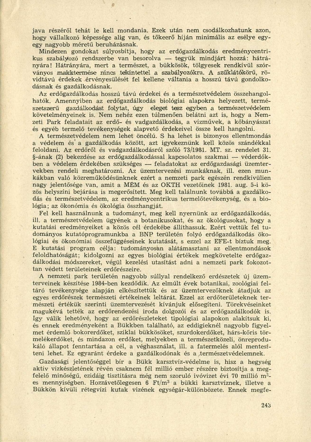 java részéről tehát le kell mondania. Ezek után nem csodálkozhatunk azon, hogy vállalkozó képessége alig van, és tőkeerő híján minimális az esélye egyegy nagyobb méretű beruházásnak.