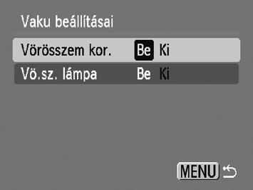 Œ Vörösszemkorrekció Automatikusan kijavíthatja a vakuval készített képeken megjelenő vörös szemeket. Válassza a [Vaku beállításai] lehetőséget.