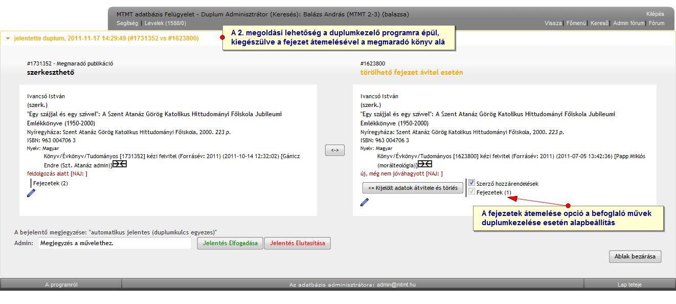 Az Adminisztrátor jogosultságának megfelelően ebben a menüben is eldöntheti, hogy melyik Könyvet/Konferenciakiadványt tartja meg, ez kerül a lap bal oldalára. A váltásra a <-> gomb szolgál.