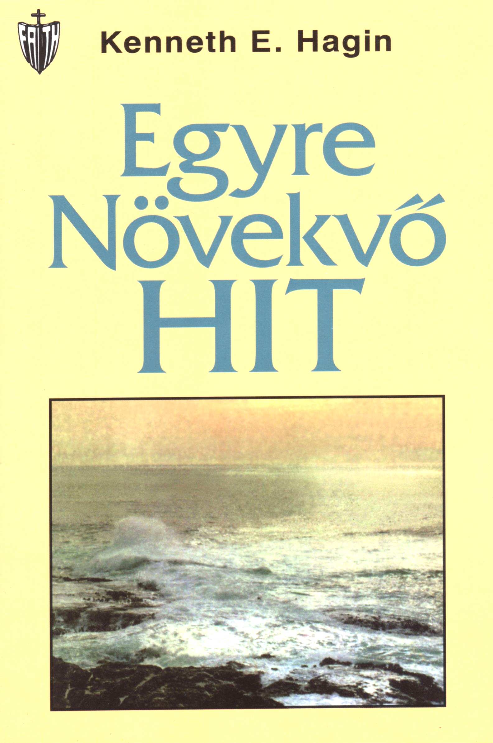 A REMÉNY SZAVA: Egyszer meglesz nekem, amire szükségem van..." A HIT SZAVA: Már most az enyém minden, amire szükségem van!" Kenneth E.