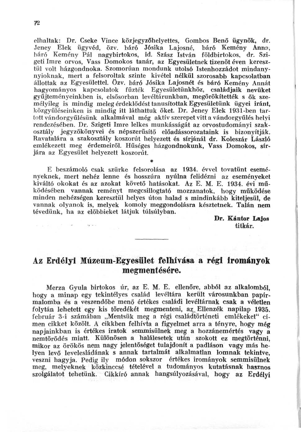 72 elhaltak: Dr. Cseke Vince közjegyzőhelyettes, Gombos Benő ügynök, dr. Jeney Elek ügyvéd, özv. báró Jósika Lajosné, báró Kemény Anna, báró Kemény Pál nagybirtokos, id. Szász István földbirtokos, dr.