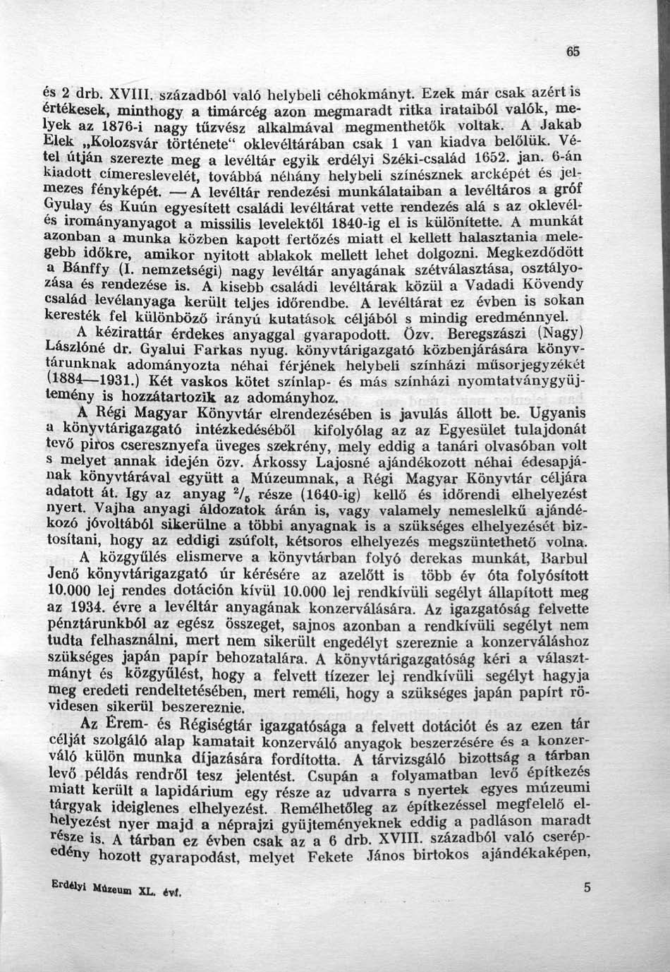 65 és 2 drb. XVIII. századból való helybeli céhokmányt.