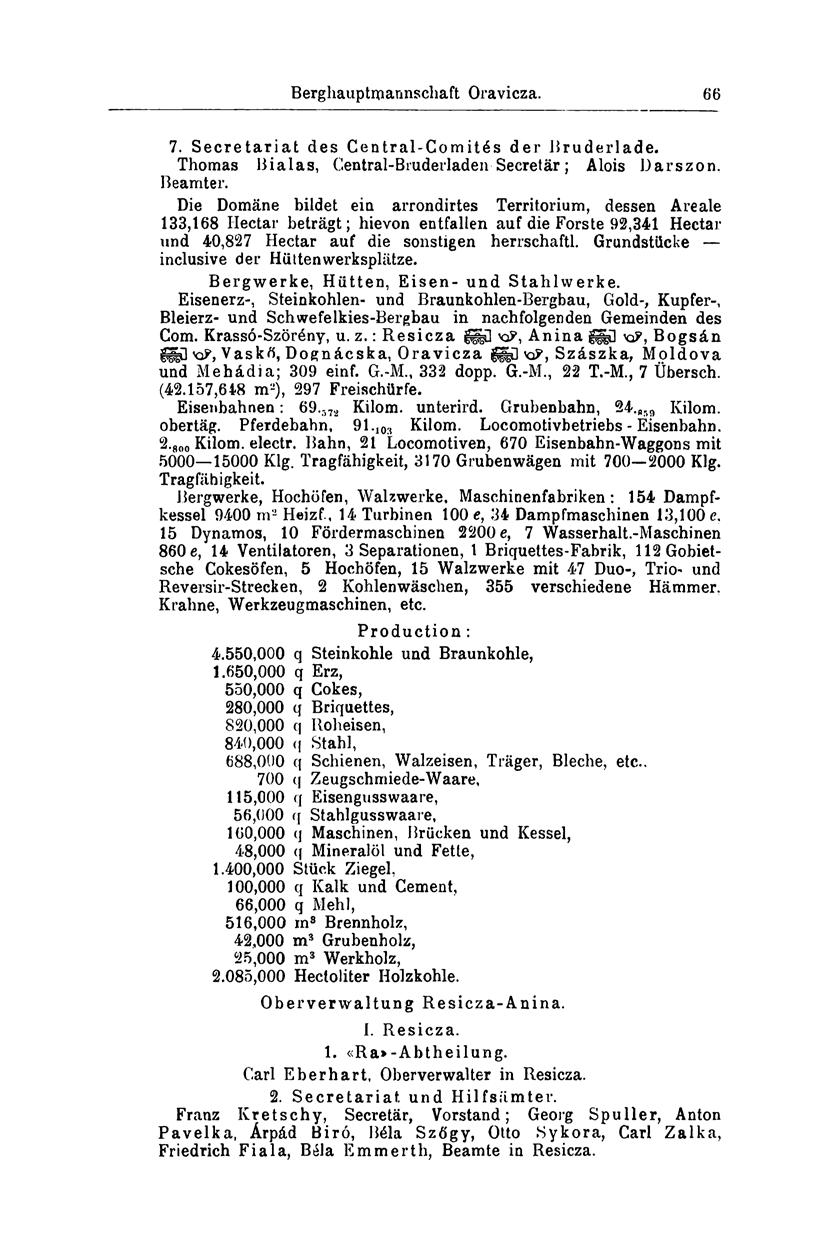 Berghauptmannschaft Oravicza. 66 7. Secretariat des Central-Comités der Bruderlade. Thomas Bialas, Central-Bruderladen Secretär; Alois Darszon. Beamter.