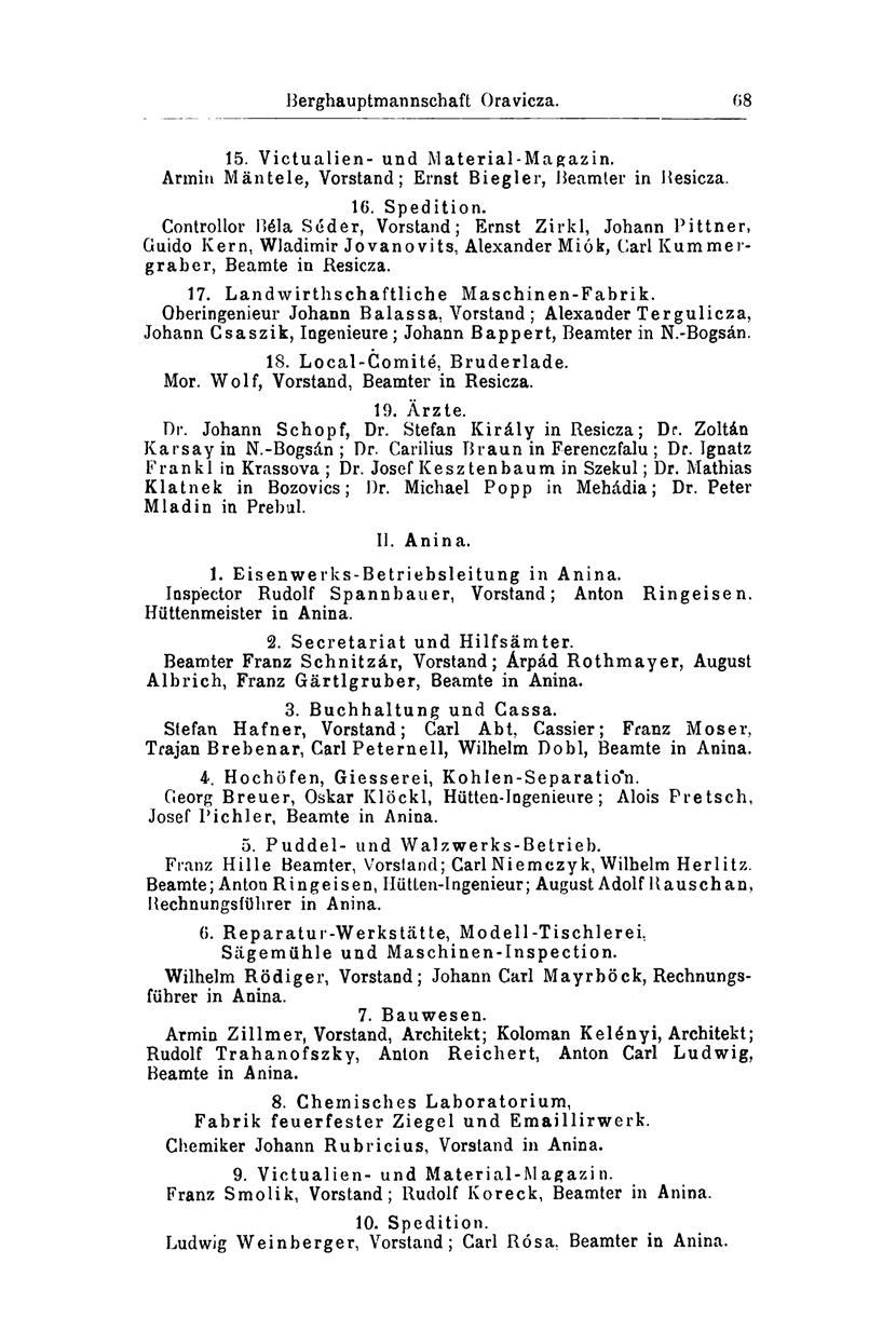 Berghauptmannschaft Oravicza. 08 15. Victualien- und Material-Magazin. Armin Mäntele, Vorstand; Ernst Biegler, Beamter in Resicza. 16. Spedition.