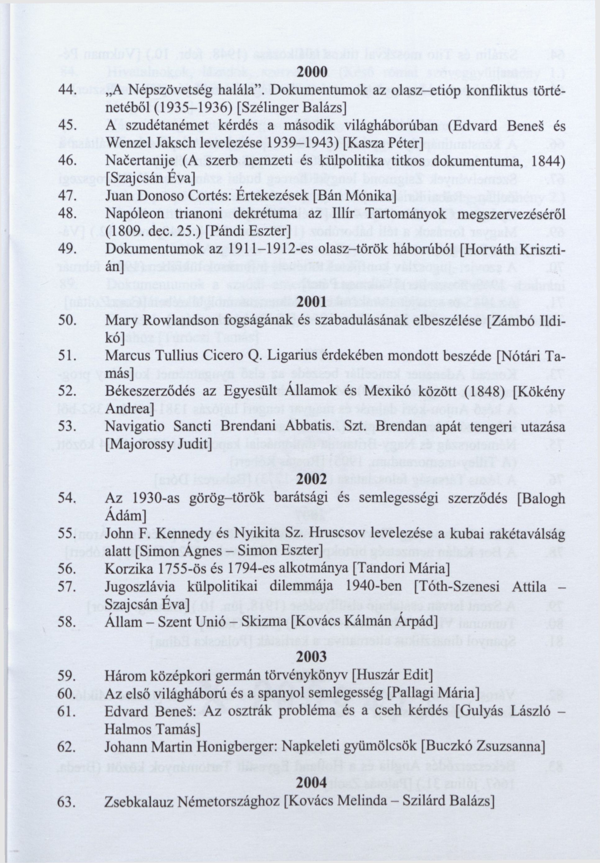 44 45 46 47 48 49 50 51. 52, 53, 54, 55, 56. 57. 58. 59. 60. 61. 62. 63. 2000 A Népszövetség halála".