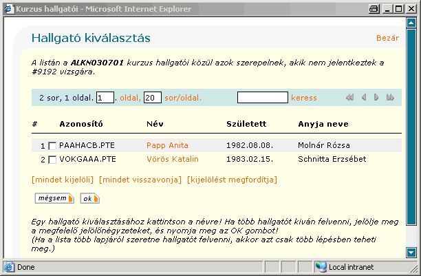 Tanszék menü Mivel egy vizsgaid8pont több kurzushoz is hozzá rendelhet8, el8ször is válassza ki a listából, hogy ezek közül mely kurzus hallgatóját szeretné a vizsgalapra rögzíteni.