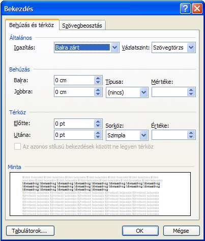 IGAZÍTÁS BEHÚZÁS TÉRKÖZ Szövegbeosztás A Bekezdés párbeszéd panel Szövegbeosztás fülén a bekezdések tördelésével kapcsolatos speciális opciókat állíthatunk be.