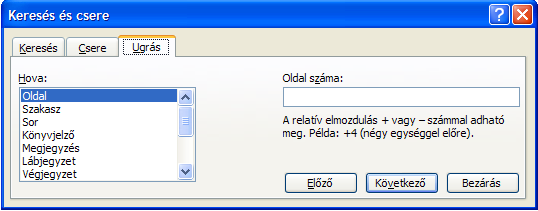 Ugrás a szövegben Ha egy nagy kiterjedésű dokumentumban szeretnénk gyorsan közlekedni azt ennek a menüpontnak a segítségével gyorsan, és könnyen megtehetjük.