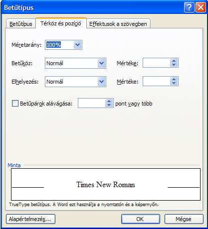 KÜLÖNLEGESSÉGEK Betűformátumok - Térköz és pozíció A Térköz és pozíció fülön a betűk torzítását, valamint egymástól és az alapvonaltól való távolságát határozhatjuk meg.