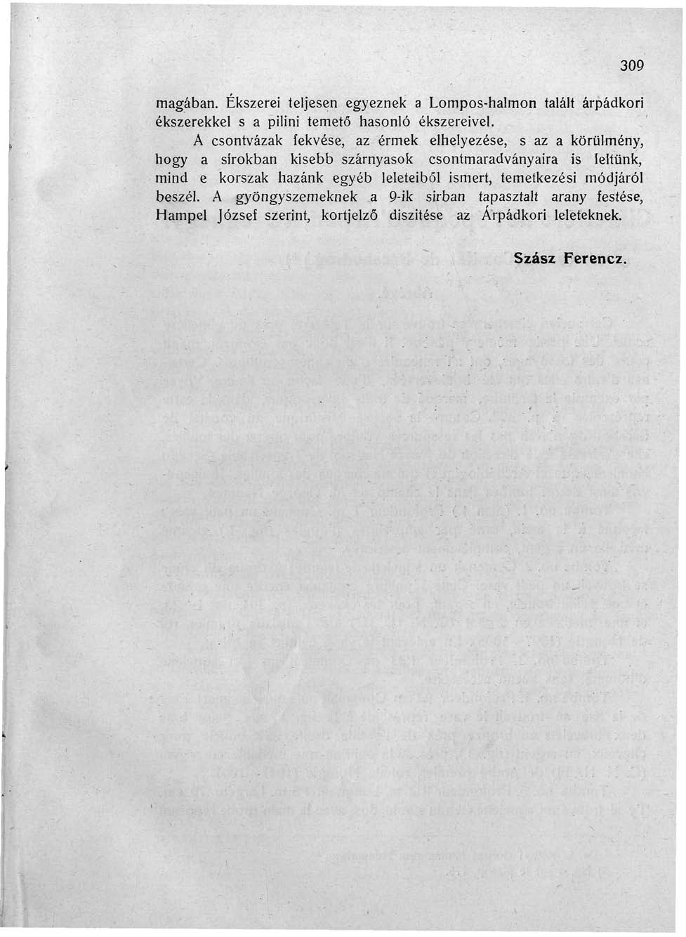 309 magában. Ékszerei teljesen egyeznek a Lompos-haímon talált árpádkon ékszerekkel s a pilini temető hasonló ékszereivel.