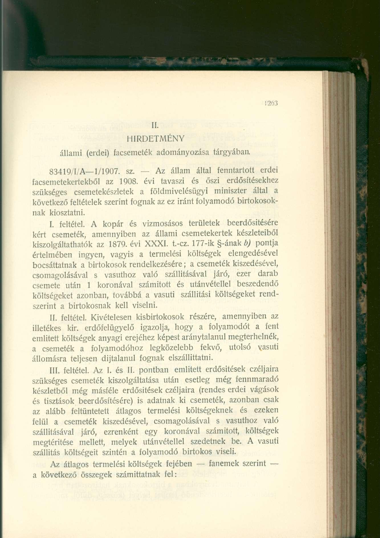 Í2Ő3 II. HIRDETMÉNY állami (erdei) facsemeték adományozása tárgyában. 83419/I/A 1/1907. sz. Az állam által fenntartott erdei facsemetekertekből az 1908.