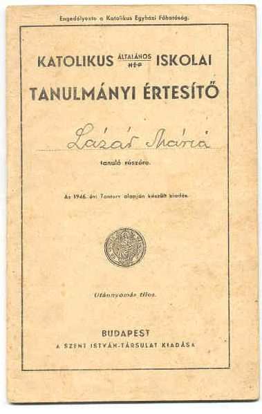 Az alapfokú iskolai oktatásban használt egyes nyomtatványok Katolikus népiskolai Tanulmányi Értesítő 1940-46 tanévekből, az elemi iskola 1-6 osztálya számára Évközi értesítőt karácsonykor és