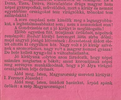 Az alapfokú iskolai oktatásban használt egyes nyomtatványok A mi jó királyunk Magyarország királya I. Ferenc József. Boldog nemzet, melynek ilyen nemes lelkű irályt ajándékozott a gondviselés!