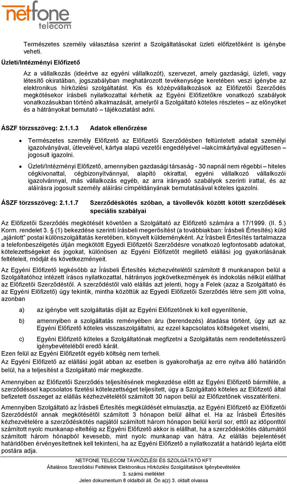 igénybe az elektronikus hírközlési szolgáltatást.