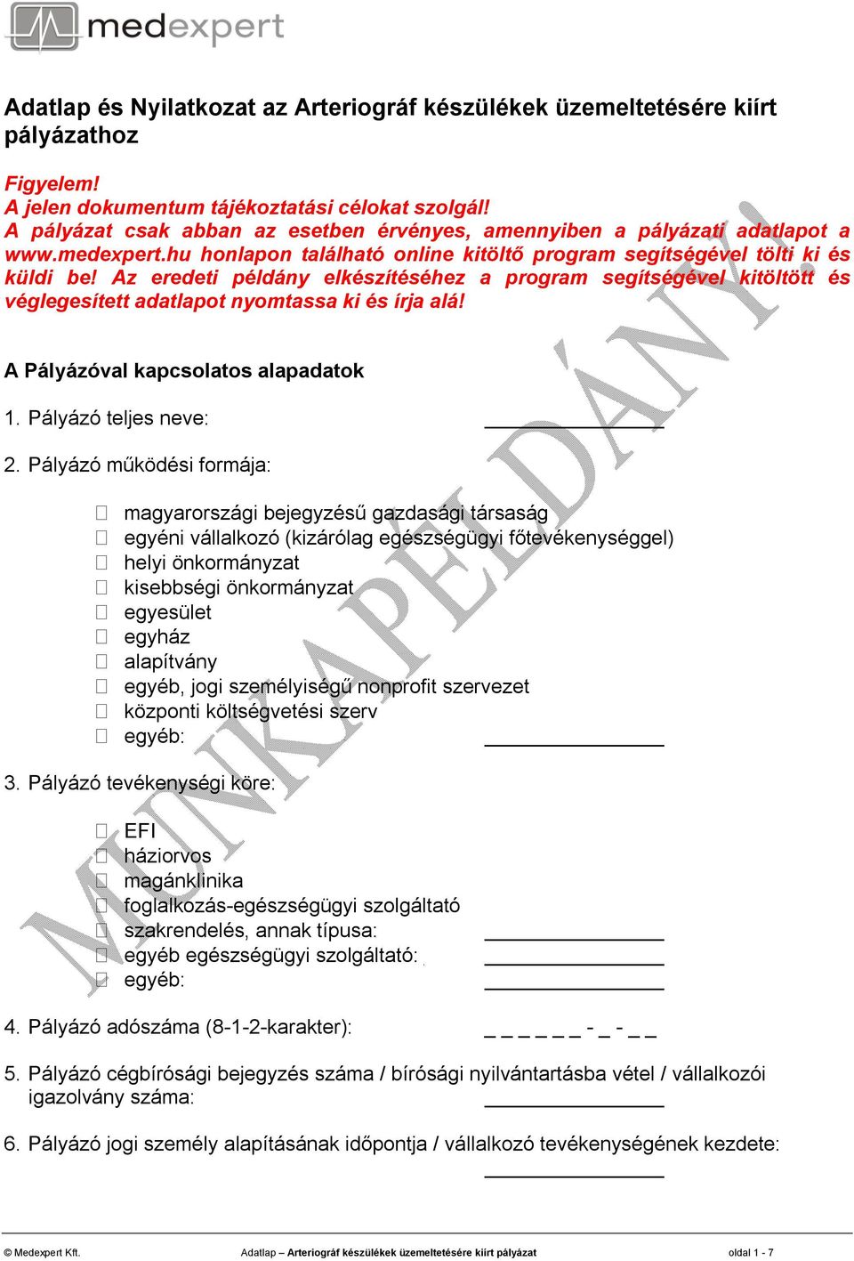 Az eredeti példány elkészítéséhez a program segítségével kitöltött és véglegesített adatlapot nyomtassa ki és írja alá! A Pályázóval kapcsolatos alapadatok 1. Pályázó teljes neve: 2.