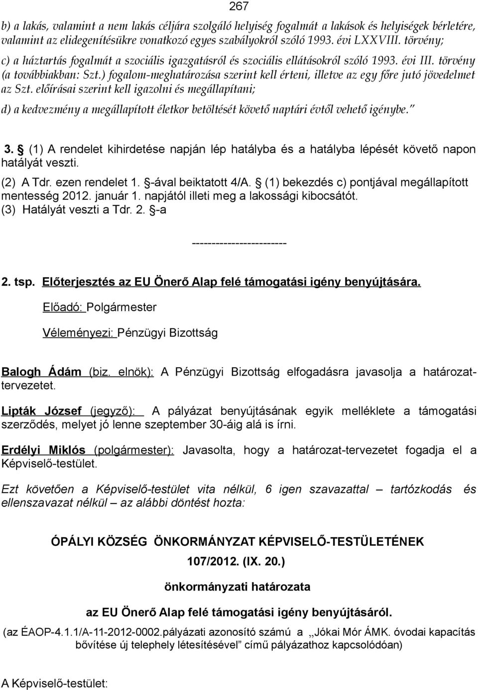 ) fogalom-meghatározása szerint kell érteni, illetve az egy főre jutó jövedelmet az Szt.