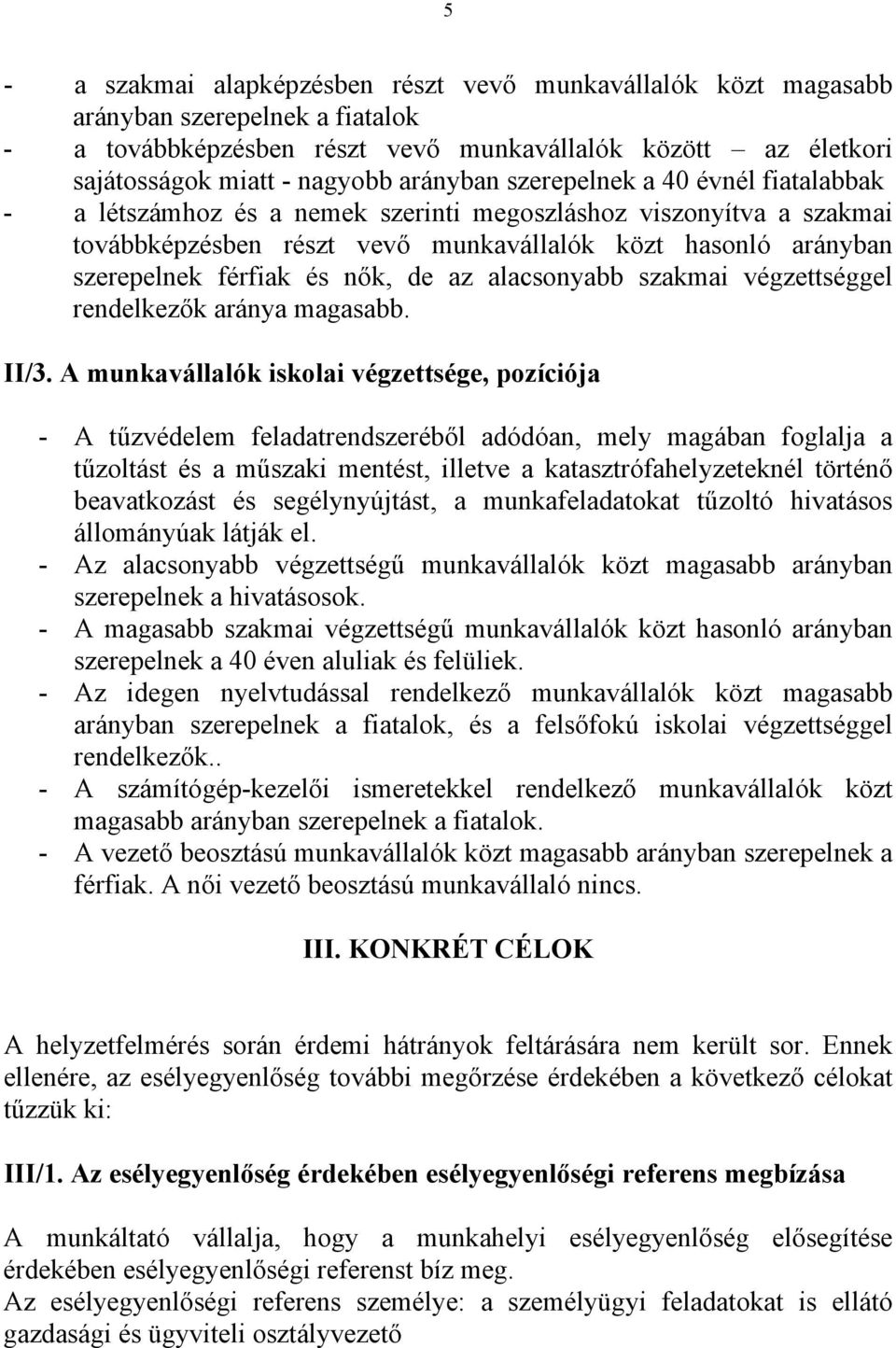 nők, de az alacsonyabb szakmai végzettséggel rendelkezők aránya magasabb. II/3.