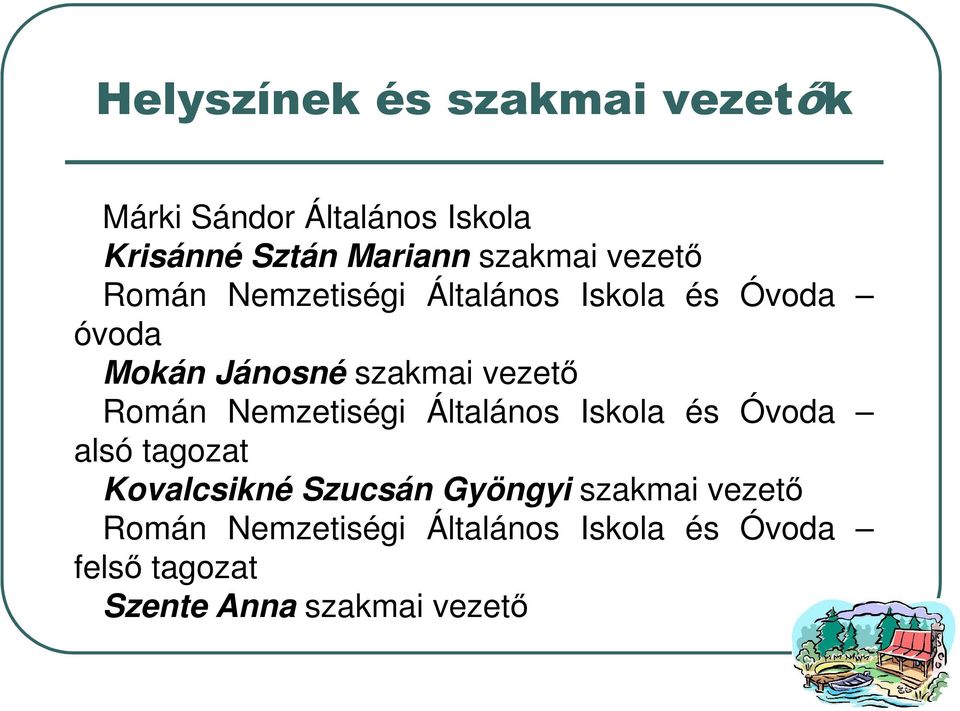 Román Nemzetiségi Általános Iskola és Óvoda alsó tagozat Kovalcsikné Szucsán Gyöngyi