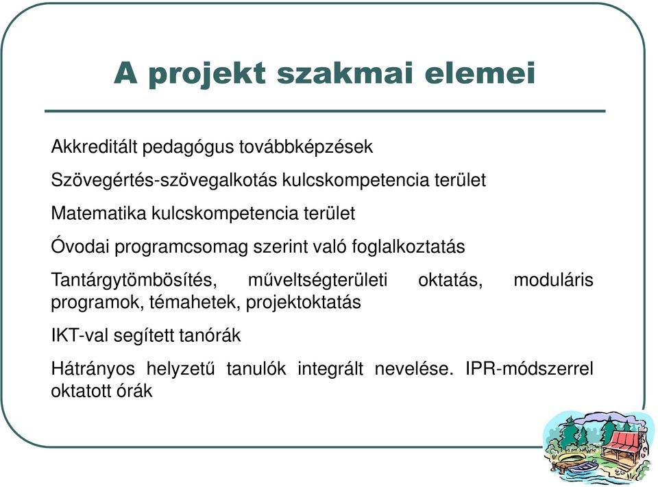 foglalkoztatás Tantárgytömbösítés, műveltségterületi oktatás, moduláris programok, témahetek,