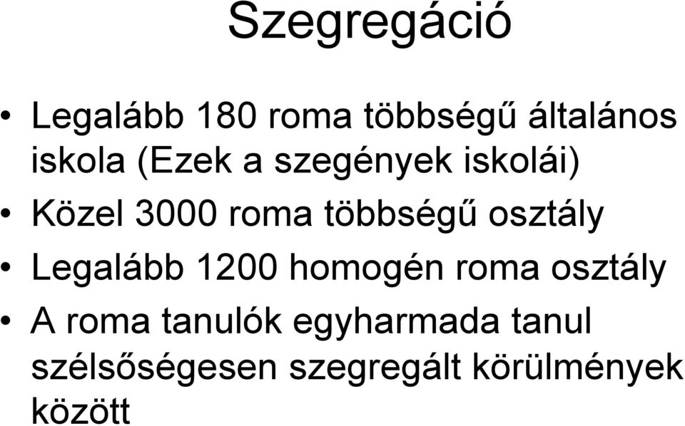 osztály Legalább 1200 homogén roma osztály A roma