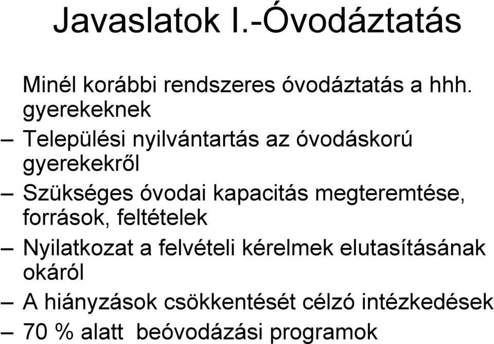 kapacitás megteremtése, források, feltételek Nyilatkozat a felvételi kérelmek