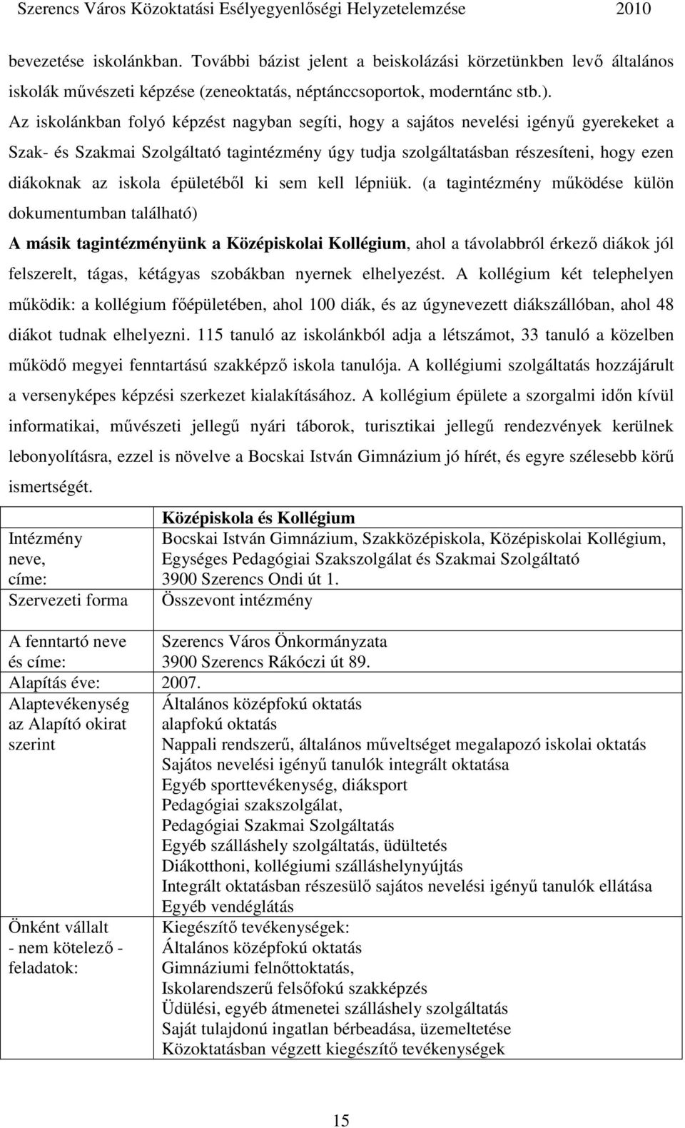 épületébıl ki sem kell lépniük.