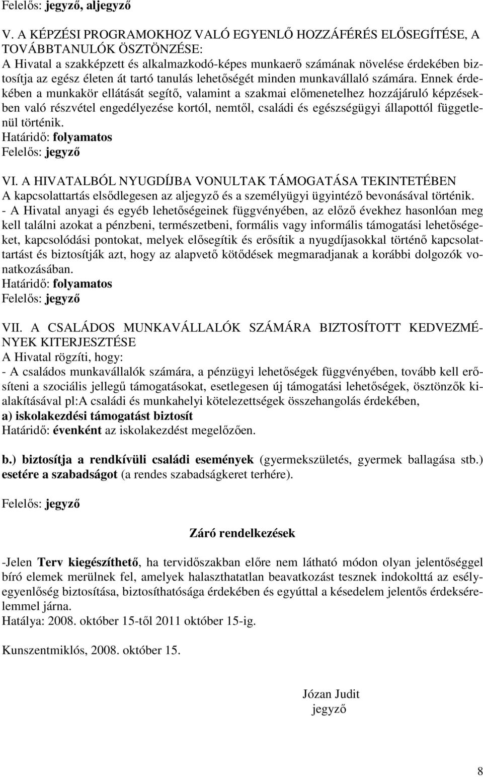 át tartó tanulás lehetıségét minden munkavállaló számára.