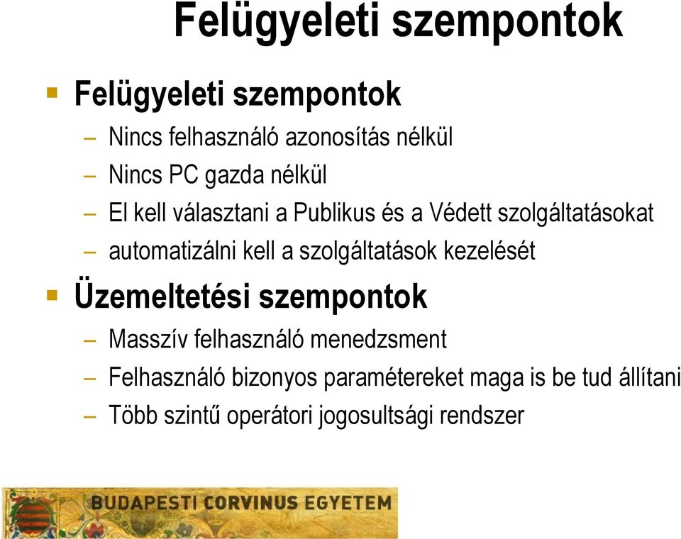 a szolgáltatások kezelését Üzemeltetési szempontok Masszív felhasználó menedzsment