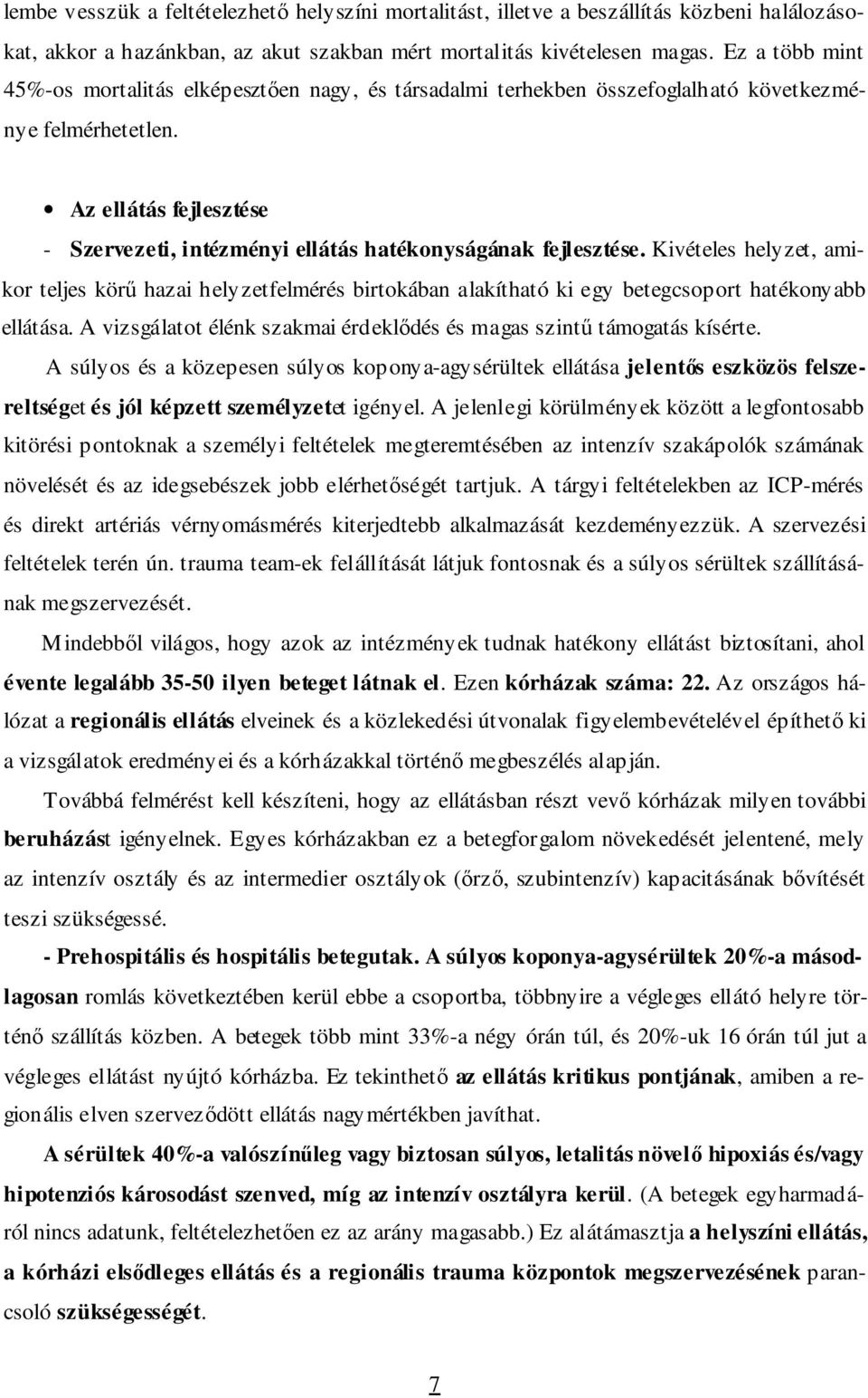 Az ellátás fejlesztése - Szervezeti, intézményi ellátás hatékonyságának fejlesztése.