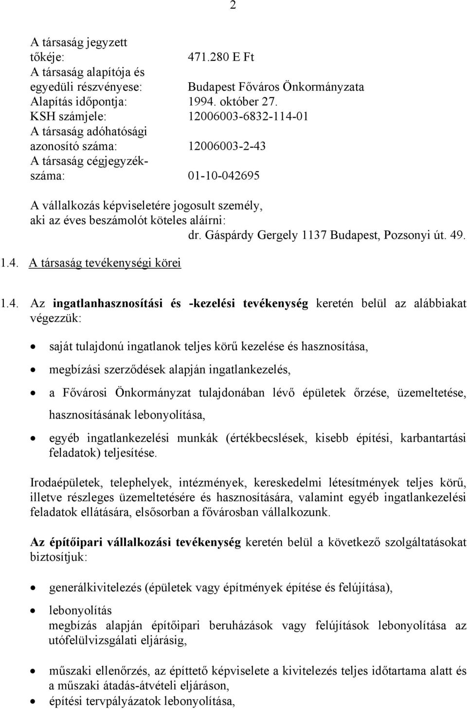 köteles aláírni: dr. Gáspárdy Gergely 1137 Budapest, Pozsonyi út. 49