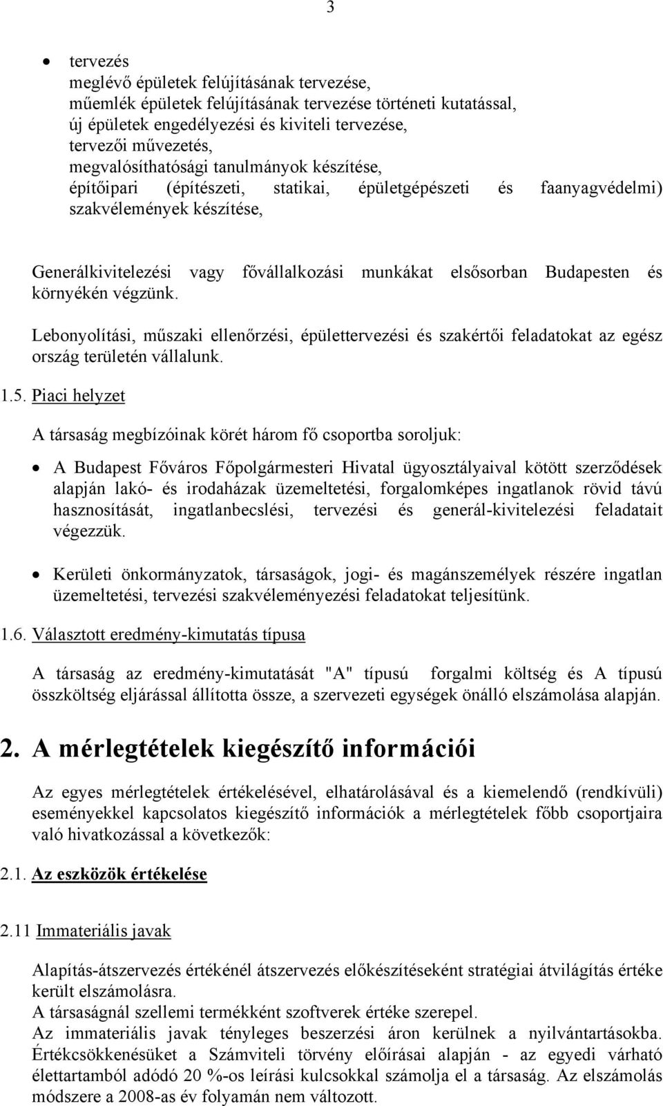 Budapesten és környékén végzünk. Lebonyolítási, műszaki ellenőrzési, épülettervezési és szakértői feladatokat az egész ország területén vállalunk. 1.5.