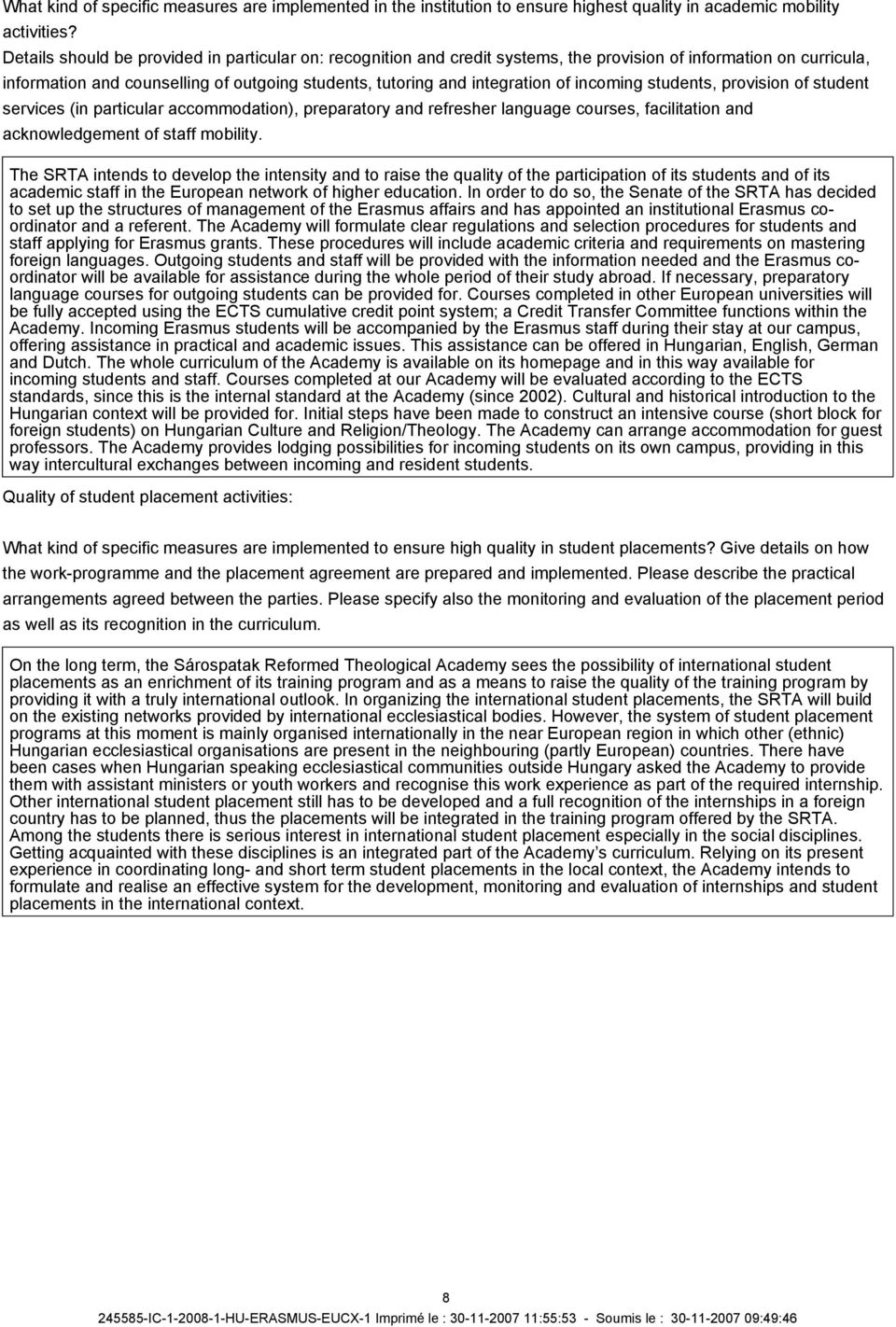 incoming students, provision of student services (in particular accommodation), preparatory and refresher language courses, facilitation and acknowledgement of staff mobility.