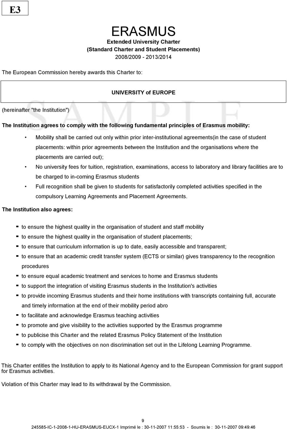 of student placements: within prior agreements between the Institution and the organisations where the placements are carried out); No university fees for tuition, registration, examinations, access
