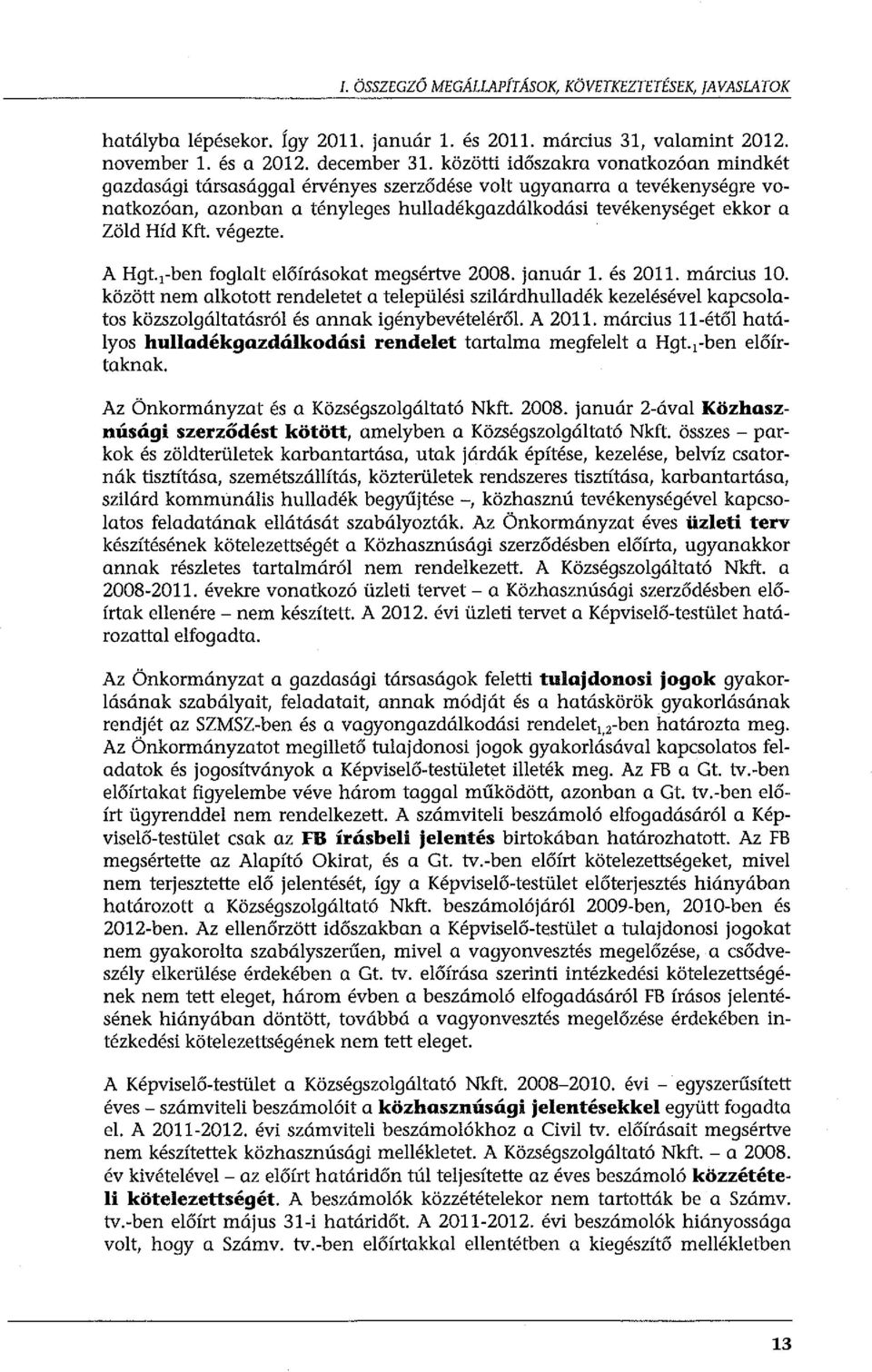 végezte. A Hgt. 1 -ben foglalt előírásokat megsértve 2008. január l. és 2011. március 10.