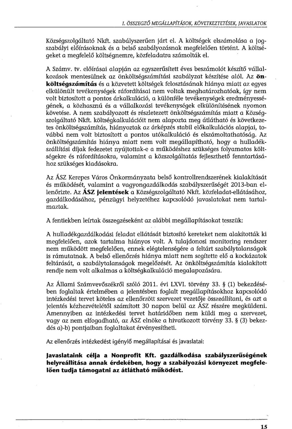 előírásai alapján az egyszerűsített éves beszámolót készítő vállalkozások mentesülnek az önköltségszámítási szabályzat készítése alól.