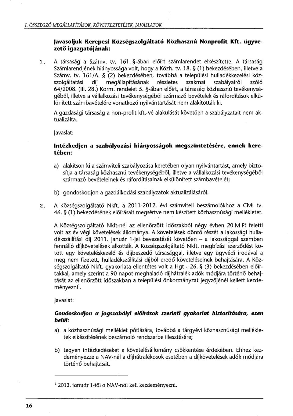 (2) bekezdésében, továbbá a települési hulladékkezelési közszolgáltatási dfj megállapításának részletes szakmai szabályairól szóló 64/2008. (lll. 28.) Karm. rendelet 5.