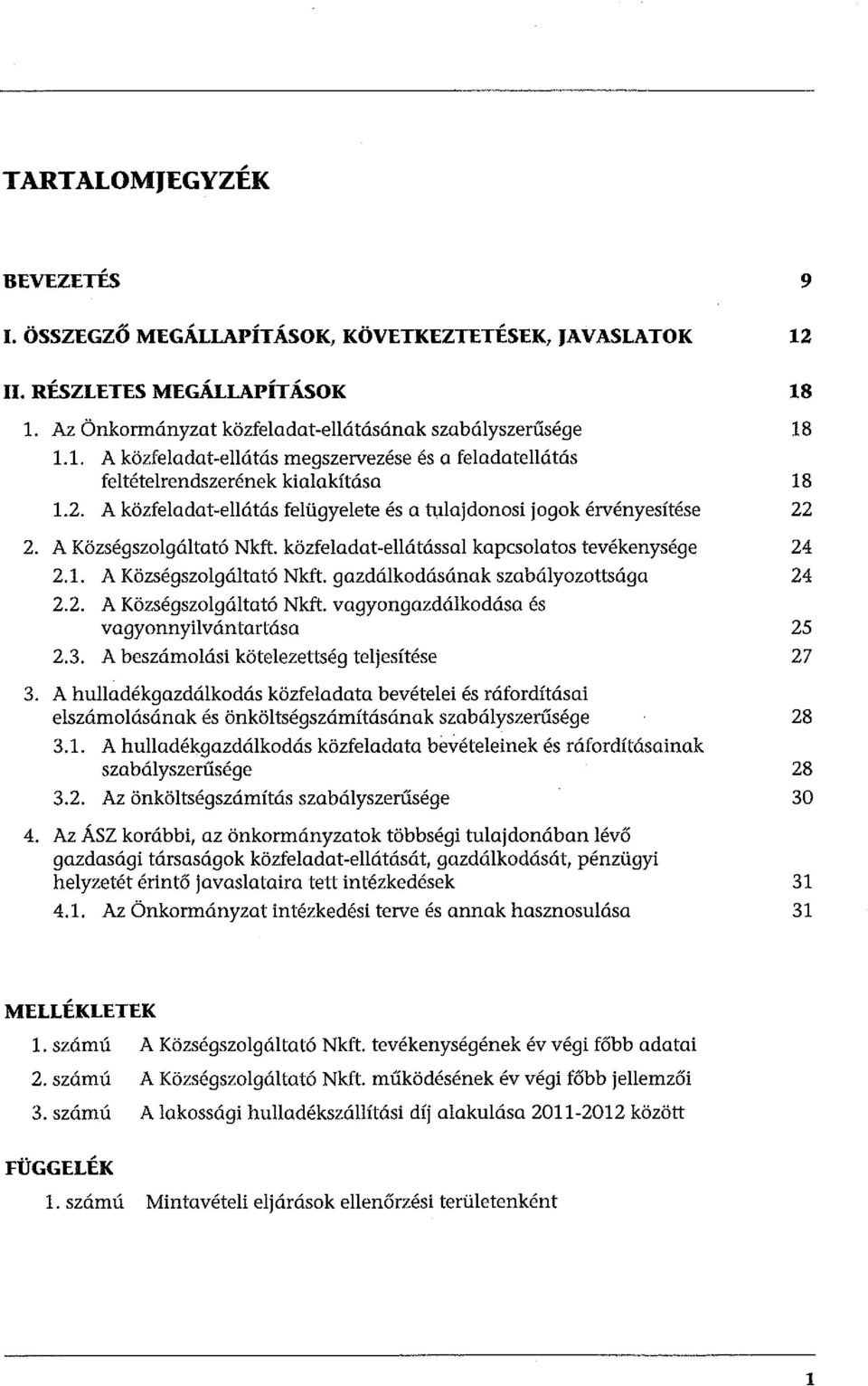 2. A Községszolgáltató Nkft. vagyongazdálkodása és vagyonnyilvántartása 25 2.3. A beszámolási kötelezettség teljesítése 27 3.
