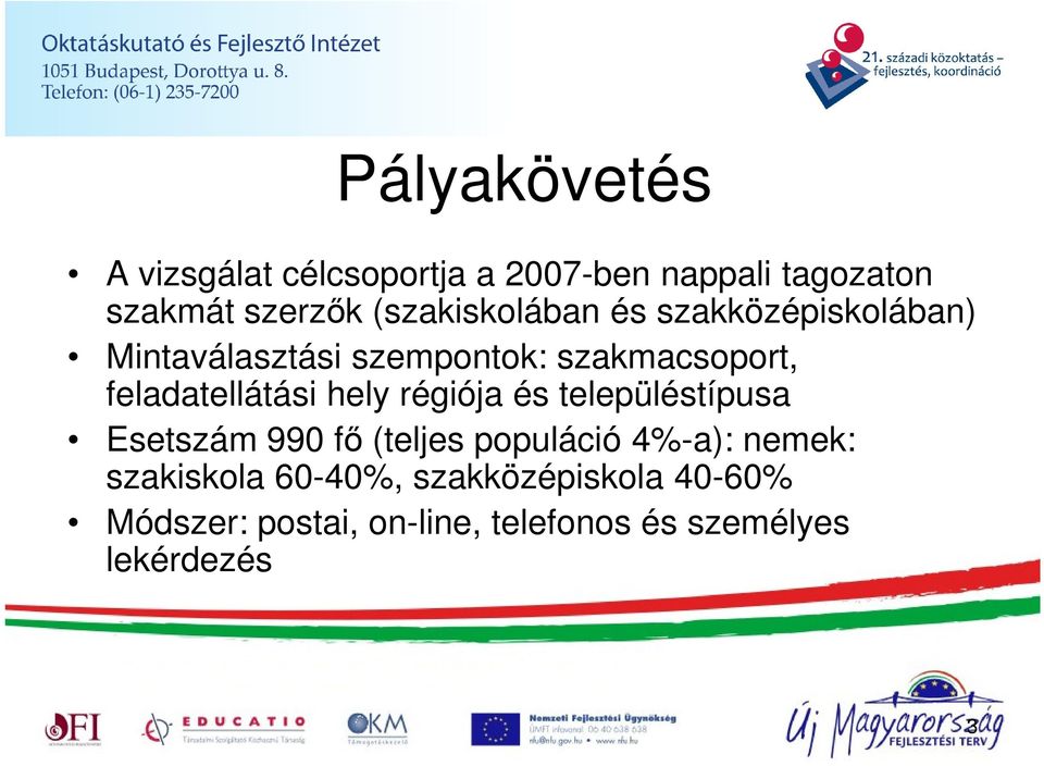 feladatellátási hely régiója és településtípusa Esetszám 990 fı (teljes populáció 4%-a):