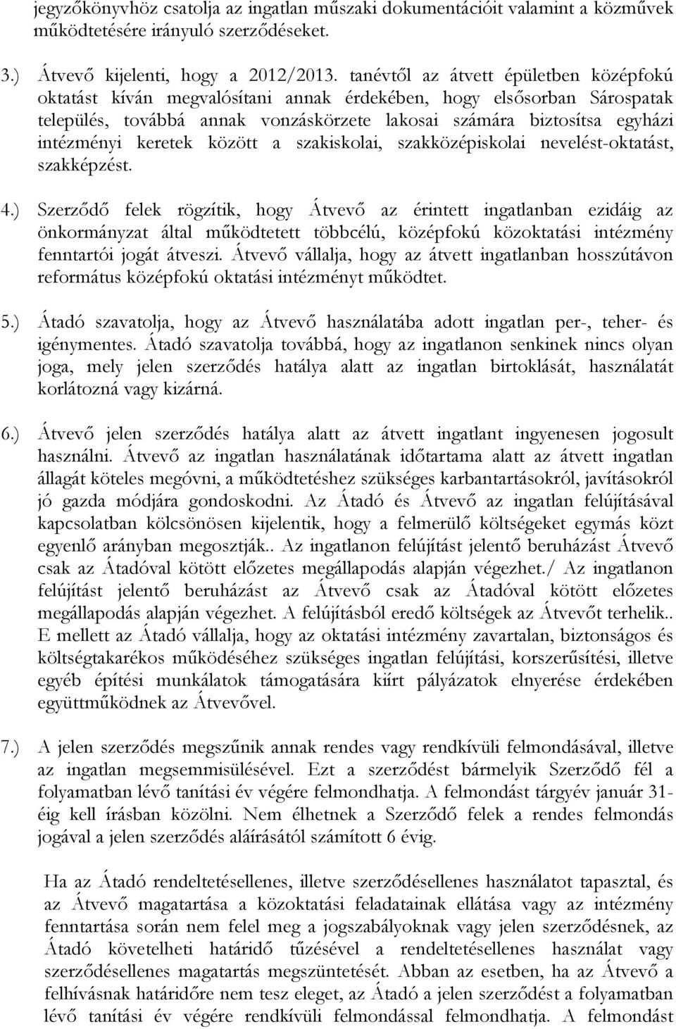 keretek között a szakiskolai, szakközépiskolai nevelést-oktatást, szakképzést. 4.